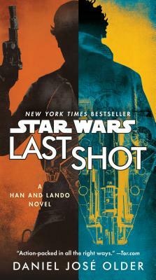 Last Shot: A Han and Lando Novel by Daniel José Older
