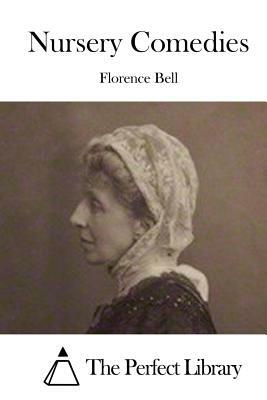 Nursery Comedies by Florence Bell