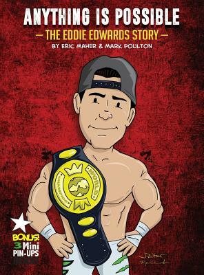 Anything Is Possible: The Eddie Edwards Story by Eric Maher, Mark Poulton