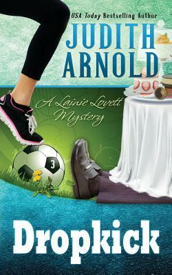 Dropkick: A Lainie Lovett Mystery by Judith Arnold