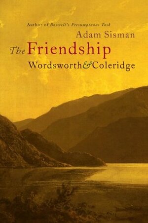 The Friendship: Wordsworth and Coleridge by Adam Sisman