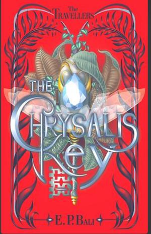 The Chrysalis Key by E.P. Bali