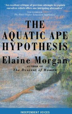 The Aquatic Ape Hypothesis by Elaine Morgan