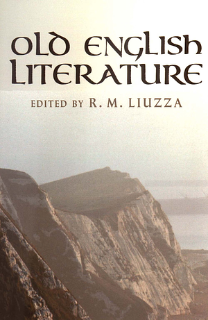 Old English Literature: Critical Essays by R.M. Liuzza