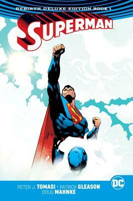 Superman: The Rebirth Deluxe Edition Book 1 by Patrick Gleason, Peter J. Tomasi