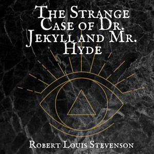 The Strange Case of Dr. Jekyll and Mr. Hyde by Robert Louis Stevenson