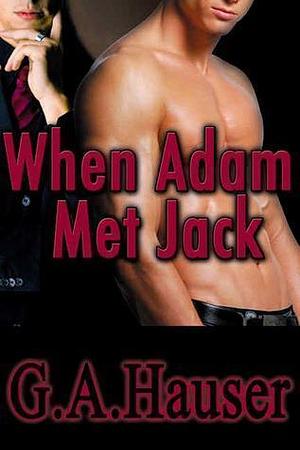 When Adam Met Jack by G.A. Hauser