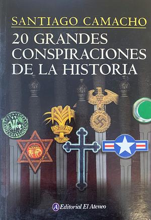 20 grandes conspiraciones de la historia by Santiago Camacho, Santiago Camacho