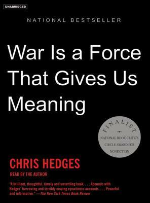 War Is a Force That Gives Us Meaning by Chris Hedges