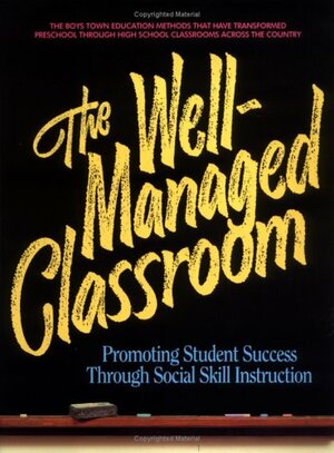 The Well-Managed Classroom: Promoting Student Success Through Social Skill Instruction by Theresa Connolly, Tom Dowd