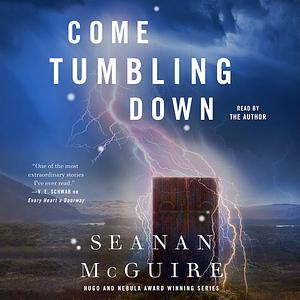 Come Tumbling Down by Seanan McGuire