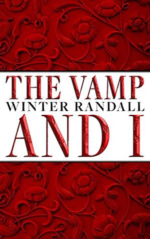 The Vamp and I: A Monster Romance by Winter Randall