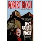 Once Around The Bloch: An Unauthorized Autobiography by Robert Bloch