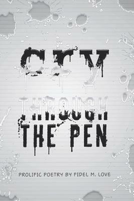 Cry Through The Pen by Fidel M. Love