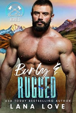 Burly & Rugged by Lana Love