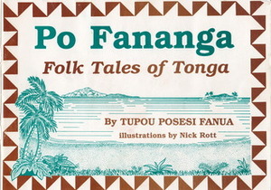 Po Fananga: Folk tales of Tonga by Tupou Posesi Fanua, Nick Scott