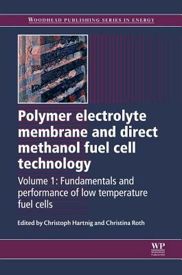 Polymer Electrolyte Membrane and Direct Methanol Fuel Cell Technology: Volume 1: Fundamentals and Performance of Low Temperature Fuel Cells by 