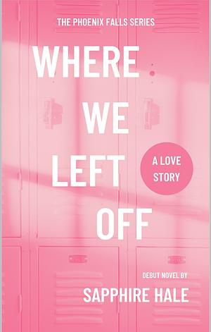 Where We Left Off by Sapphire Hale