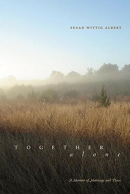 Together, Alone: A Memoir of Marriage and Place by Susan Wittig Albert