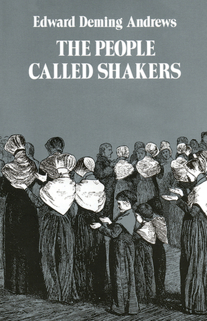 The People Called Shakers by Edward Deming Andrews