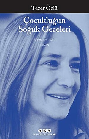 Çocukluğun Soğuk Geceleri by Tezer Özlü