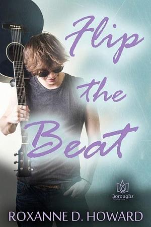 Flip the Beat by Roxanne D. Howard, Roxanne D. Howard