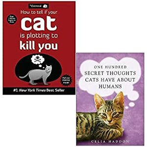 How to Tell If Your Cat Is Plotting to Kill You, One Hundred Secret Thoughts Cats Have About Humans 2 Books Collection Set by Matthew Inman, Celia Haddon