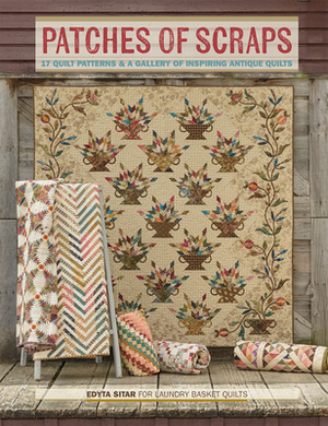 Patches of Scraps: 17 Quilt Patterns and a Gallery of Inspiring Antique Quilts by Edyta Sitar