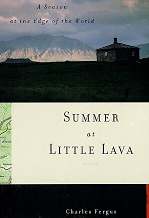 Summer at Little Lava: A Season at the Edge of the World by Charles Fergus