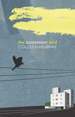 The Goodnight Bird by Colleen Murphy