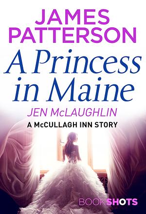 A Princess in Maine by James Patterson, Jen McLaughlin