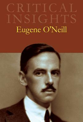 Critical Insights: Eugene O'Neill: Print Purchase Includes Free Online Access by 