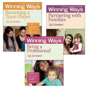 Being a Professional, Partnering with Families, and Becoming a Team Player [3-Pack]: Winning Ways for Early Childhood Professionals by Gigi Schweikert