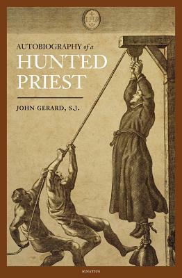 Autobiography of a Hunted Priest by James V. Schall, Philip Caraman, John Gerard