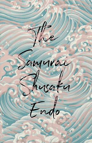 The Samurai by Shusaku Endo by Shūsaku Endō