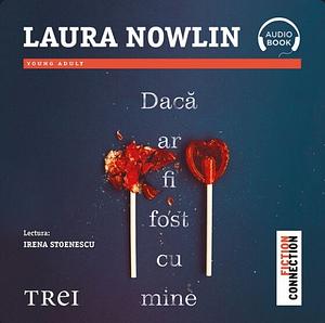 Dacă ar fi fost cu mine by Laura Nowlin