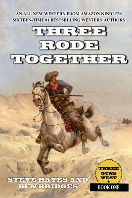 Three Rode Together by Steve Hayes, Ben Bridges