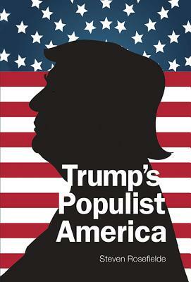 Trump's Populist America by Steven Rosefielde