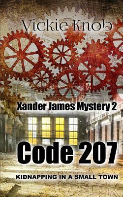 Code 207: Kidnapped in a small town by Vickie Knob