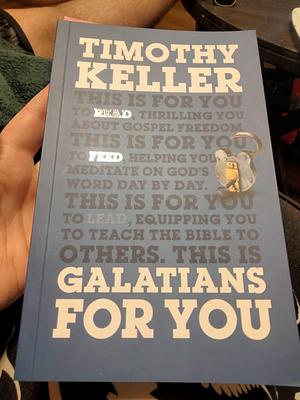 Galatians for You: For Reading, for Feeding, for Leading by Timothy Keller
