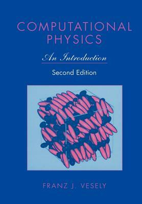 Computational Physics: An Introduction by Franz J. Vesely