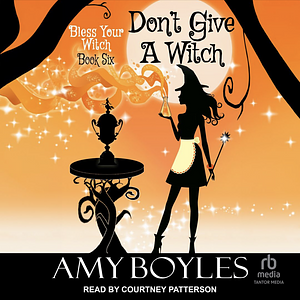 Don't Give a Witch by Amy Boyles