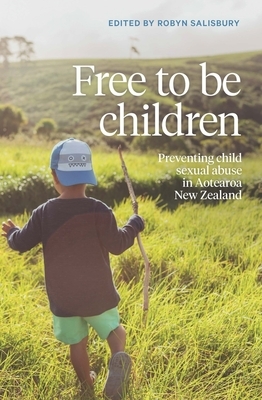 Free to Be Children: Preventing Child Sexual Abuse in Aotearoa New Zealand by 