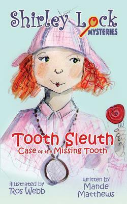 Tooth Sleuth: Case of the Missing Tooth by Mande Matthews