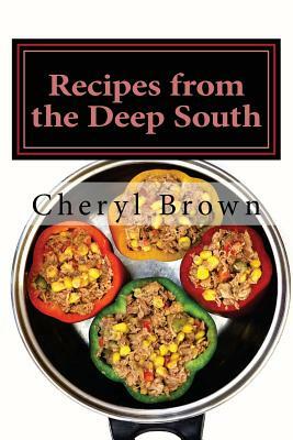 Recipes from the Deep South by Cheryl Brown