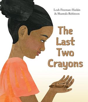 The Last Two Crayons by Leah Freeman-Haskin