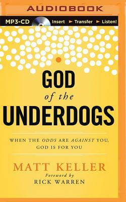 God of the Underdogs: When the Odds Are Against You, God Is for You by Matt Keller