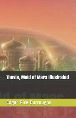 Thuvia, Maid of Mars Illustrated by Edgar Rice Burroughs