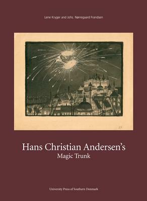 Hans Christian Andersen's Magic Trunk: Short Tales Commented on in Images and Words by Hans Christian Andersen