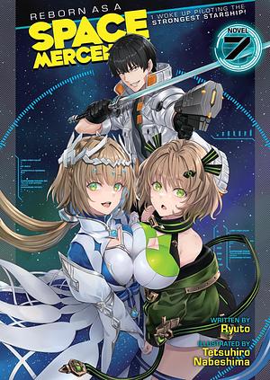 Reborn as a Space Mercenary: I Woke Up Piloting the Strongest Starship! (Light Novel) Vol. 7 by Ryuto, Tetsuhiro Nabeshima